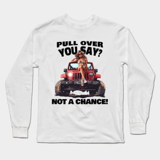 Pull over you say? Not a chance! Long Sleeve T-Shirt